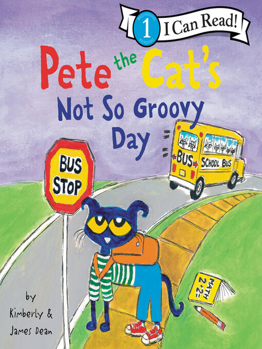 Title details for Pete the Cat's Not So Groovy Day by James Dean - Available